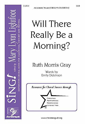 Will There Really Be a Morning? (Voicing: SAB with Piano).composer: Ruth Morris Gray. Text: Will There Really Be a Morning? By Emily Dickinson. [Paperback] Ruth Morris Gray