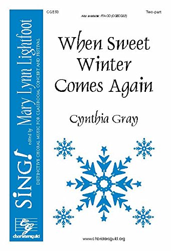 When Sweet Winter Comes Again (Two-part with Opt. 3 - 4 Part Round). Composer: Cynthia Gray. Season: General, Christmas. [Paperback] Cynthia Gray