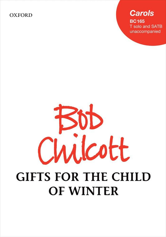 Gifts for the Child of Winter [Sheet music] Bob Chilcott