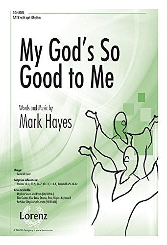 My God's So Good to Me. By Mark Hayes