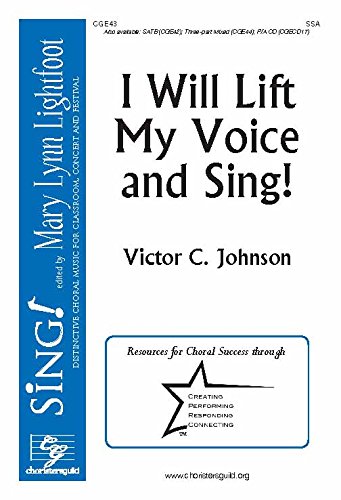I Will Lift My Voice and Sing! (Voicing: SSA with Piano). Composer: Victor C. Johnson. Text: Psalms Adapted By Victor Johnson. [Paperback] Victor C. Johnson
