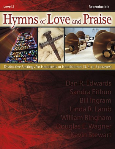 Hymns of Love and Praise: Distinctive Settings for Handbells or Handchimes (3, 4 or 5 Octaves) [Paperback] Douglas E. Wagner