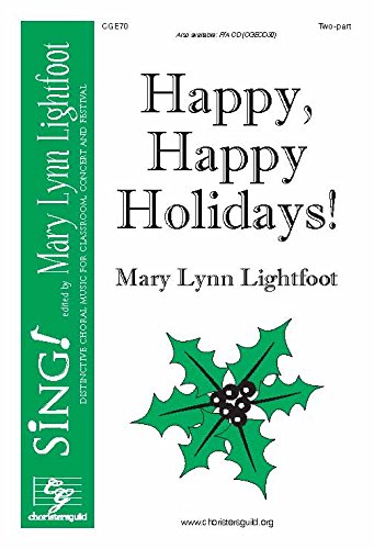 Happy, Happy Holidays! (Voicing: Two-part with Piano). Composer: Mary Lynn Lightfoot. Tune: Deck the Hall and Jingle Bells. [Paperback] Mary Lynn Lightfoot