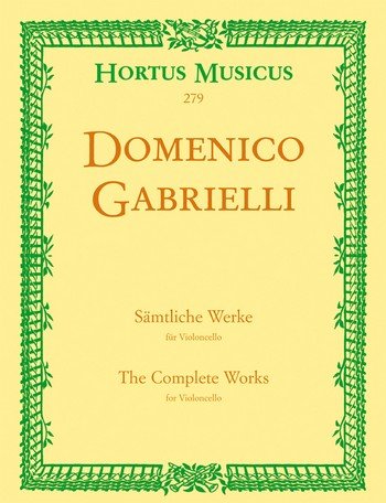 The Complete Works for Violoncello (Cello and Piano), Domenico Gabrielli, Barenreiter Urtext. Bettina Hoffmann (Editor)