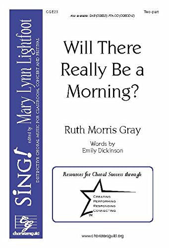 Will There Really Be a Morning? (Voicing: Two-part with Piano). Composer: Ruth Morris Gray. Text: Will There Really Be a Morning? By Emily Dickinson. [Paperback] Ruth Morris Gray