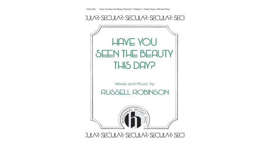 Music Have You Seen the Beauty This Day SSA composed by Russell Robinson [Paperback] Russell L. Robinson