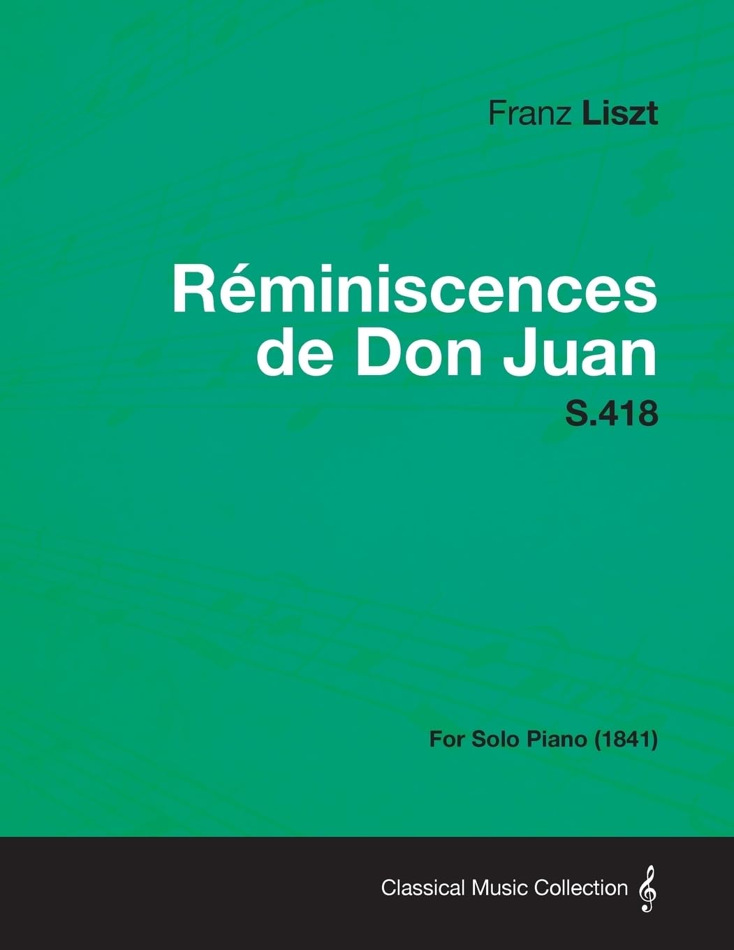 Reminiscences de Don Juan S.418 - For Solo Piano (1841) [Paperback] Liszt, Franz