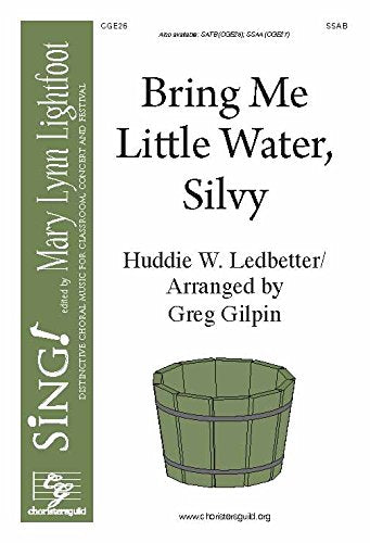 Bring Me Little Water, Silvy (Ssab a Cappella with Opt. Percussion). Composer: Huddie Ledbetter. Arranger: Greg Gilpin. Text: Huddie Ledbette. [Paperback] Lead Belly and Greg Gilpin