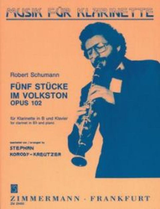 Cinq morceaux en style populaire: op. 102. clarinet and piano. [Sheet music] Korody-Kreutzer, Stephan and Schumann, Robert