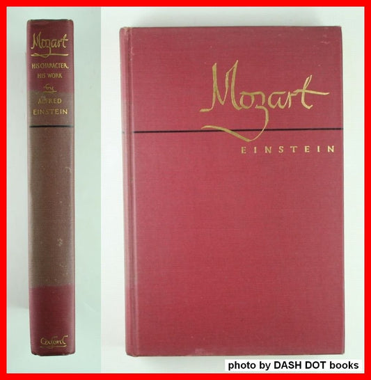 Mozart: His Character, His Work Einstein, Alfred; Mendel, Arthur and Broder, Nathan