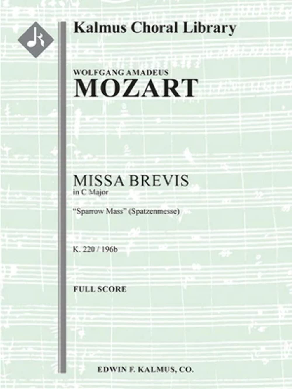 Missa Brevis in C, K. 220/196b Sparrow Mass" (Spatzenmesse)": Conductor Score (Kalmus Choral Library) [Paperback] Mozart, Wolfgang Amadeus