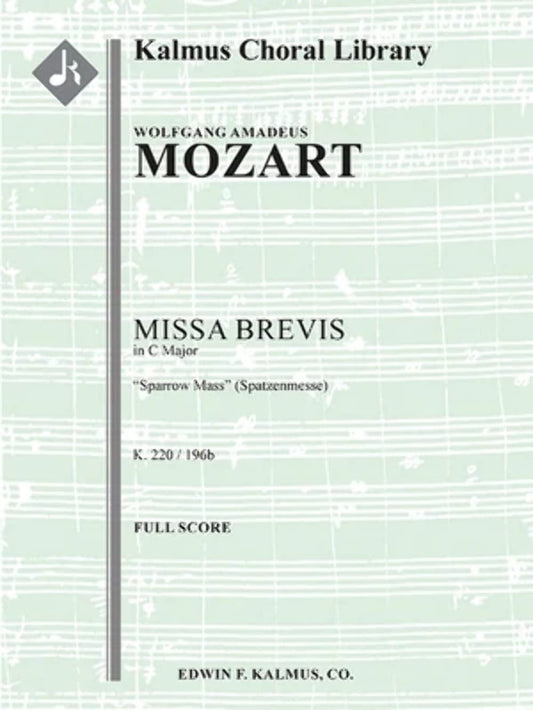 Missa Brevis in C, K. 220/196b Sparrow Mass" (Spatzenmesse)": Conductor Score (Kalmus Choral Library) [Paperback] Mozart, Wolfgang Amadeus