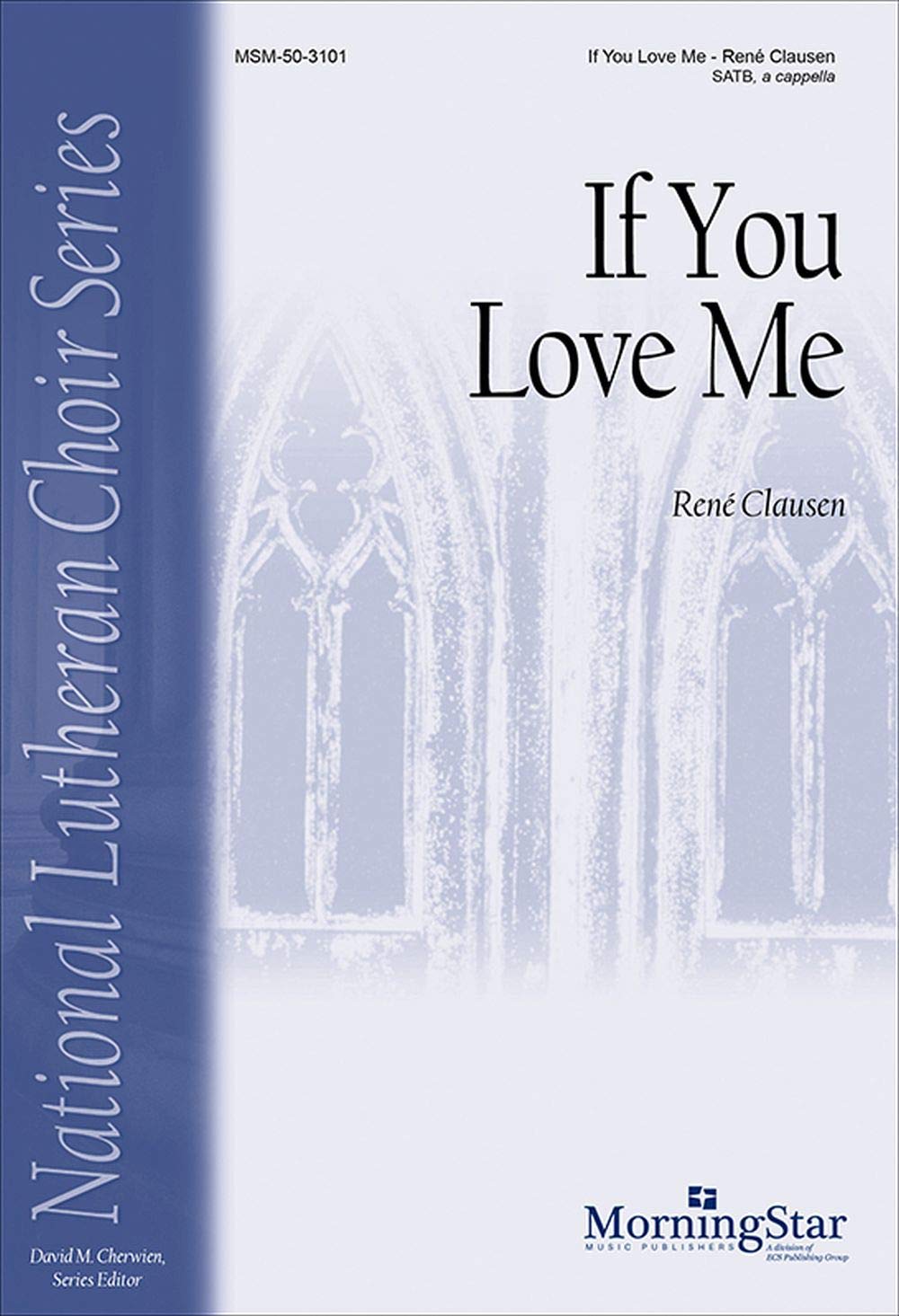 If You Love Me Composed By Rene Clausen. For Satb Choir a Cappella. Epiphany, Lent, Commitment/discipleship. Moderately Easy. [Paperback] René Clausen