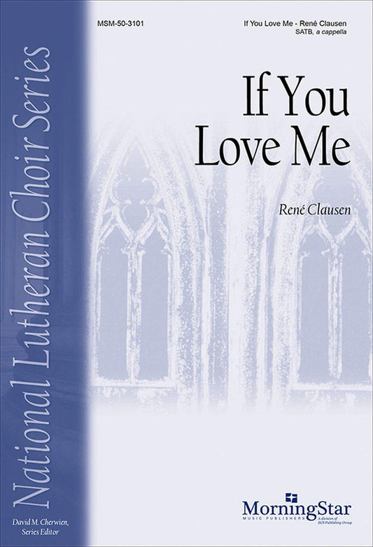 If You Love Me Composed By Rene Clausen. For Satb Choir a Cappella. Epiphany, Lent, Commitment/discipleship. Moderately Easy. [Paperback] René Clausen