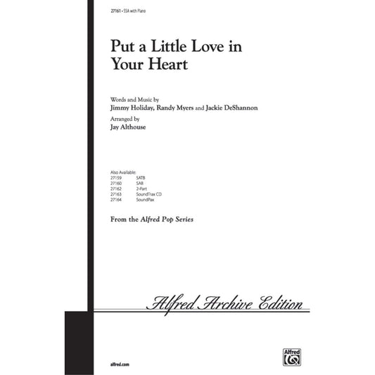 Put a Little Love in Your Heart Choral Octavo Choir Words and music by Jimmy Holiday, Randy Myers, and Jackie De Shannon / arr. Jay Althouse [Unknown Binding]