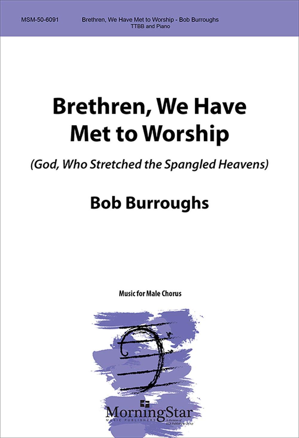 Brethren, We Have Met to Worship (God, Who Stretched the Spangled Heavens) Composed By Bob Burroughs. For Ttbb Choir, Piano Accompaniment. General, Creation/nature. Moderately Easy. [Paperback] Bob Burroughs