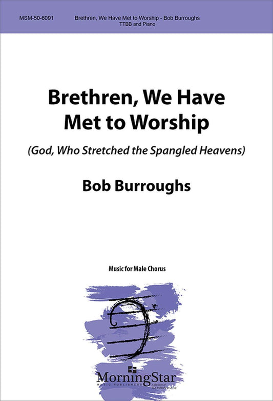 Brethren, We Have Met to Worship (God, Who Stretched the Spangled Heavens) Composed By Bob Burroughs. For Ttbb Choir, Piano Accompaniment. General, Creation/nature. Moderately Easy. [Paperback] Bob Burroughs