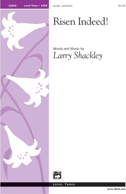 Risen Indeed! Choral Octavo Choir Music by Larry Shackley