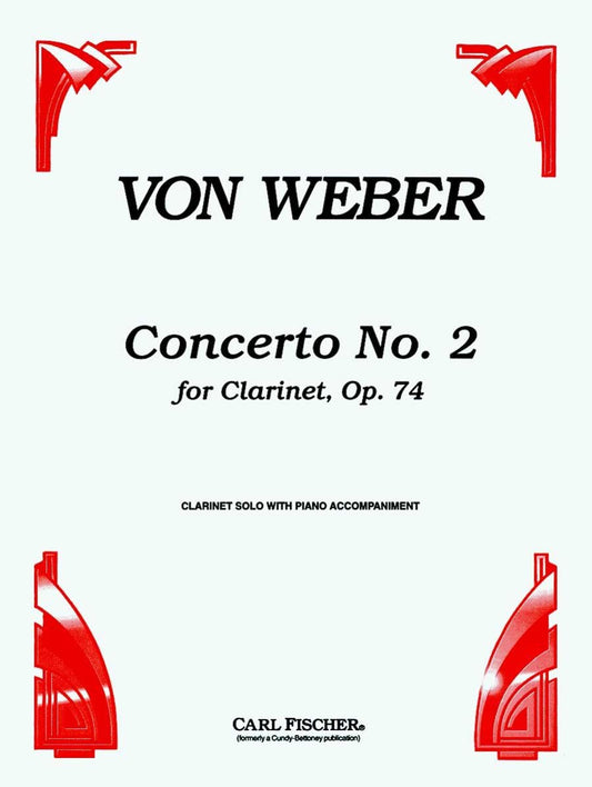 Weber: Clarinet Concerto No. 2 in E-flat Major, Op. 74 (Solo Part with Piano Reduction) Brand: Carl Fischer