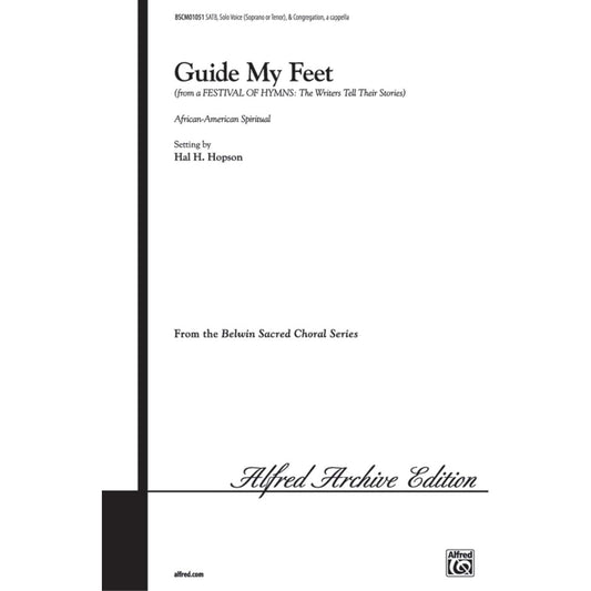 Guide My Feet (from A Festival of Hymns: The Writers Tell Their Stories) Choral Octavo. by African-American Spiritual 4-Part.