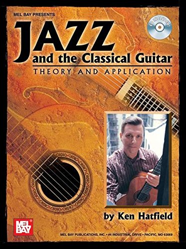 Mel Bay Jazz and the Classical Guitar Theory and Applications Hatfield, Ken