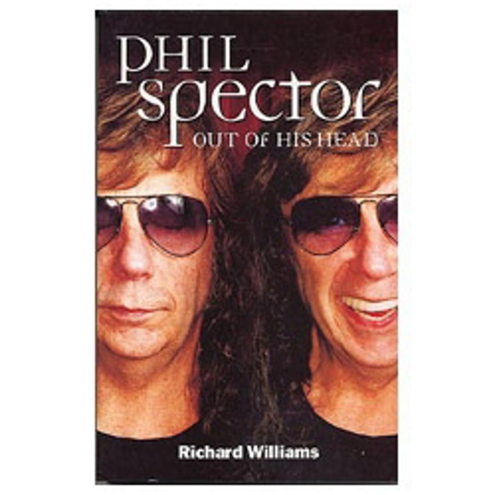 Phil Spector: Out Of His Head