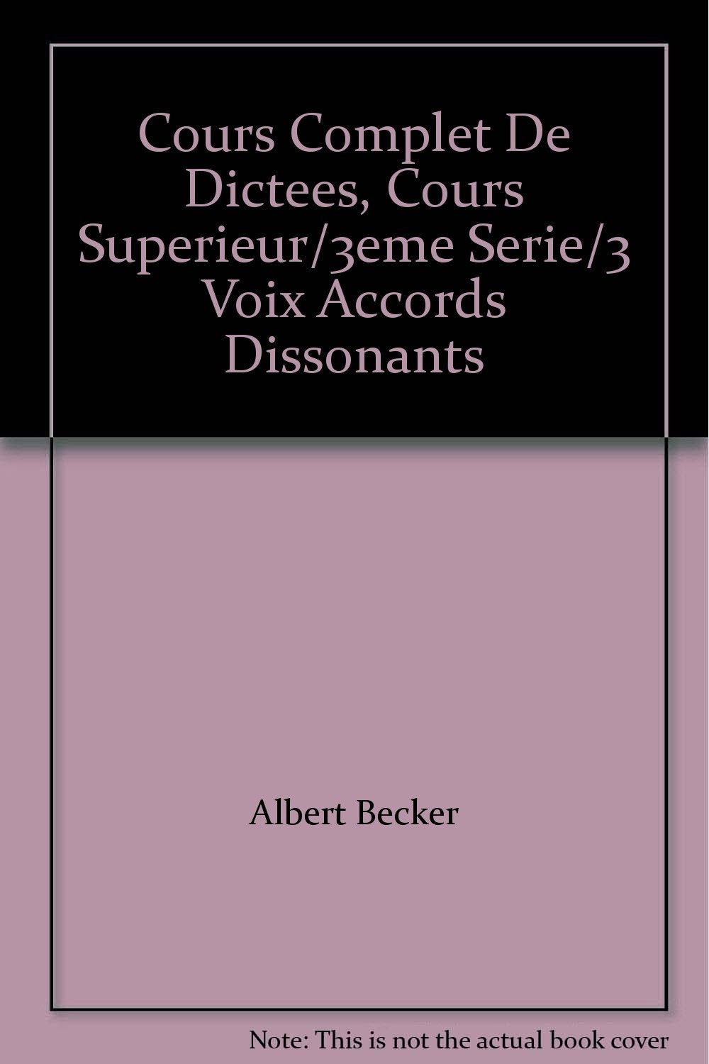 Cours Complet De Dictees, Cours Superieur/3eme Serie/3 Voix Accords Dissonants [Paperback] Albert Becker