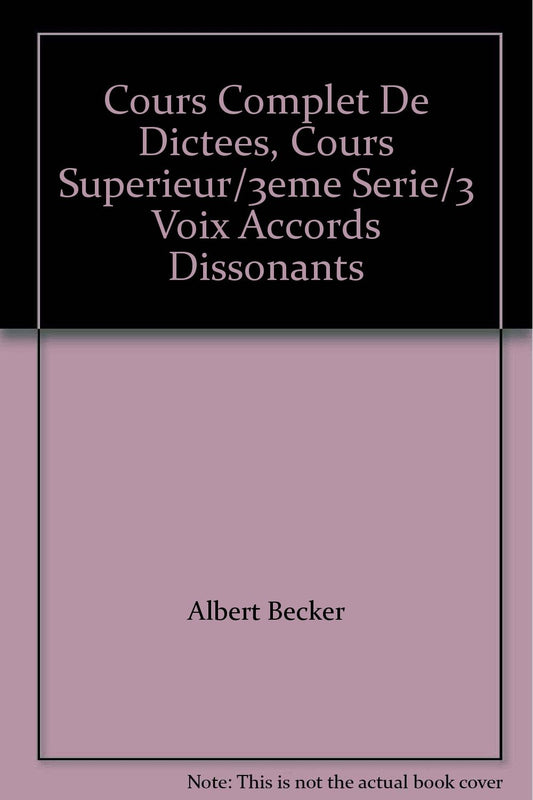Cours Complet De Dictees, Cours Superieur/3eme Serie/3 Voix Accords Dissonants [Paperback] Albert Becker