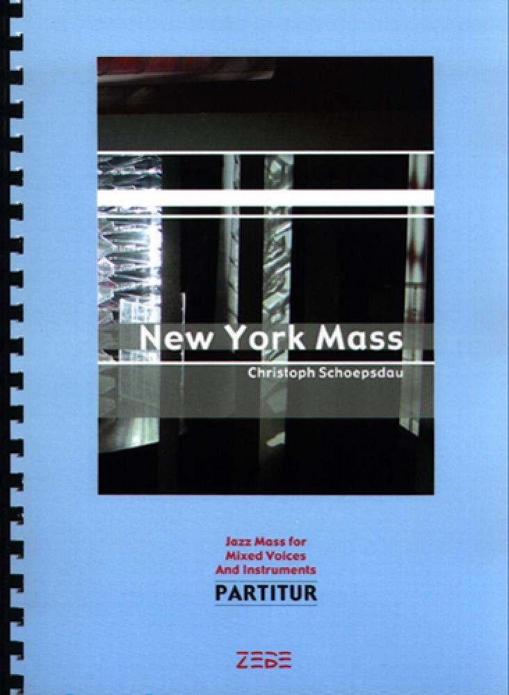 New York Mass - Full Score By the Jazz Massengers. By Christoph Schoepsdau. [Sheet music] Christoph Schoepsdau