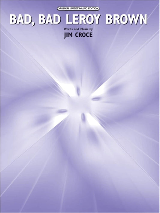 Bad, Bad Leroy Brown. By Jim Croce