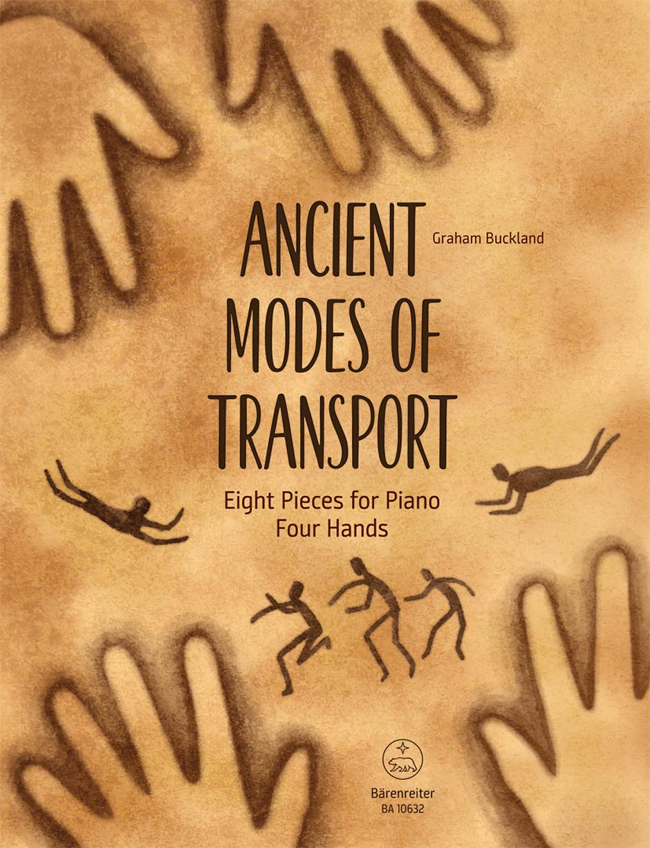 Ancient Modes of Transport: 8 Pieces for Piano 4-Hands [Sheet music] Buckland, Graham