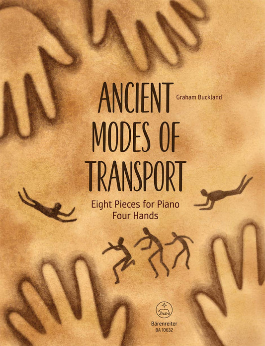 Ancient Modes of Transport: 8 Pieces for Piano 4-Hands [Sheet music] Buckland, Graham