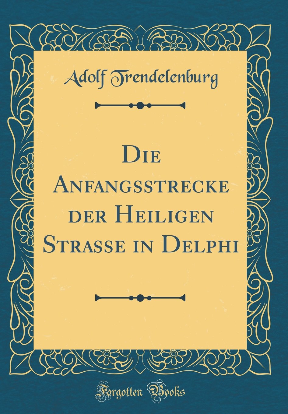 Die Anfangsstrecke der Heiligen Strasse in Delphi (Classic Reprint) [Hardcover] Antonin Dvorak