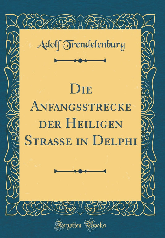 Die Anfangsstrecke der Heiligen Strasse in Delphi (Classic Reprint) [Hardcover] Antonin Dvorak