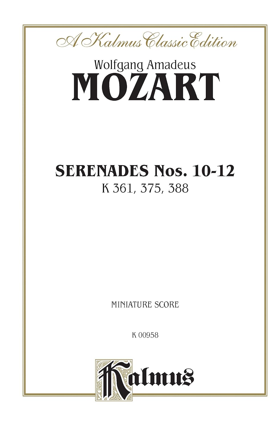 Serenades, K. 361, 375, 388: Miniature Score (Kalmus Edition) [Paperback] Mozart, Wolfgang Amadeus