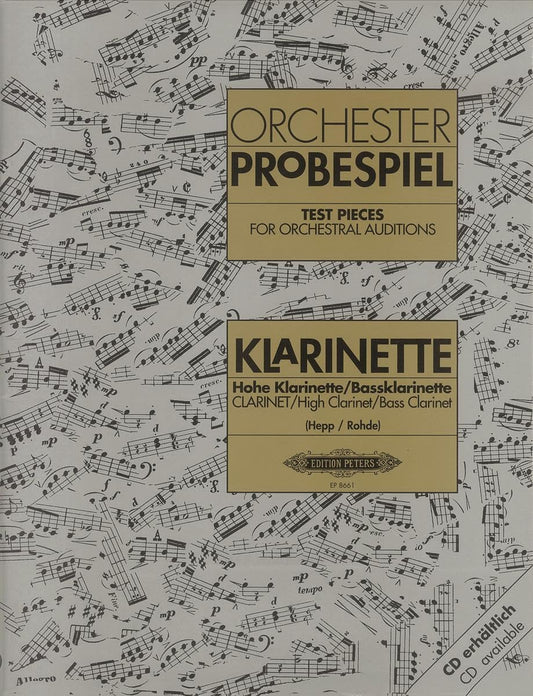 Test Pieces for Orchestral Auditions -- Clarinet, High Clarinet, Bass Clarinet: Audition Excerpts from the Concert and Operatic Repertoire (Edition Peters) [Paperback] Hepp, Heinz and Rohde, Albert
