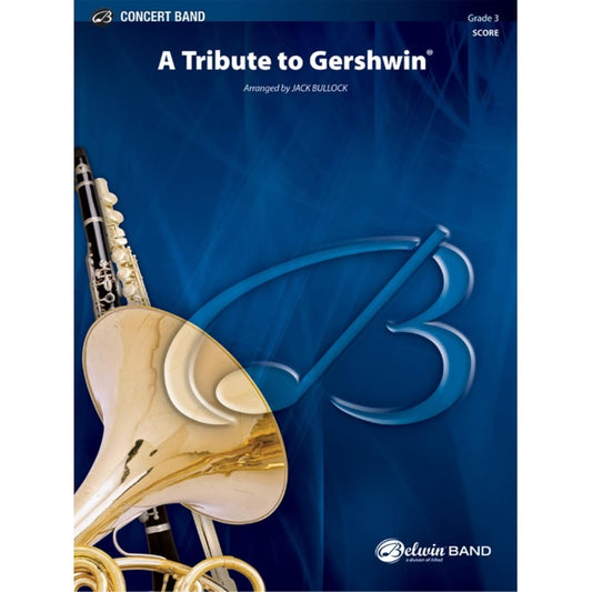 A Tribute to Gershwin. By George Gershwin / arr. Jack Bullock Concert Band Conductor Score & Parts Grade: 3 (Medium Easy)