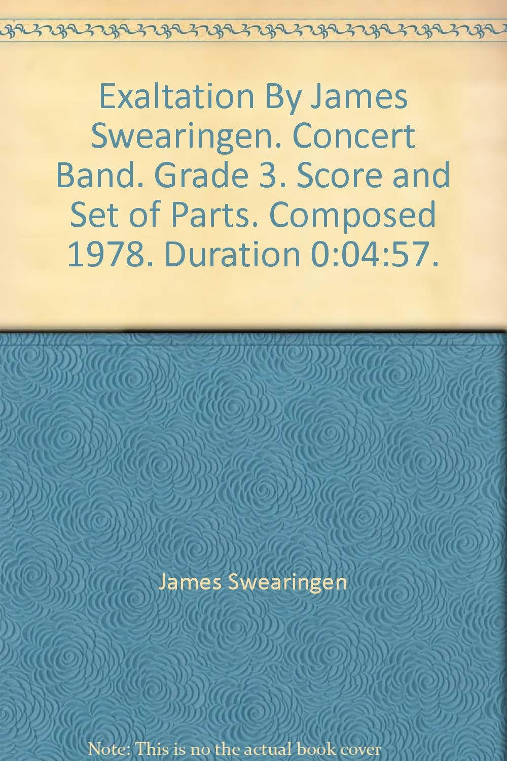 Exaltation By James Swearingen. Concert Band. Grade 3. Score and Set of Parts. Composed 1978. Duration 0:04:57. [Paperback] James Swearingen