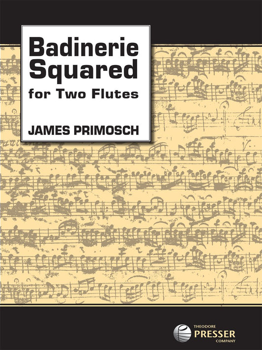 Badinerie Squared for Two Flutes By James Primosch. Set of 2 Scores. [Paperback] James Primosch
