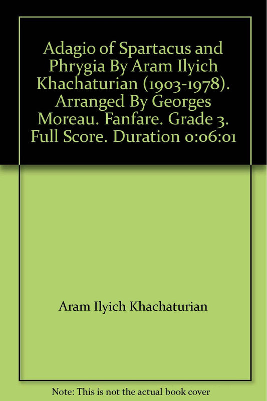 Adagio of Spartacus and Phrygia By Aram Ilyich Khachaturian (1903-1978). Arranged By Georges Moreau. Fanfare. Grade 3. Full Score. Duration 0:06:01 [Paperback] Aram Ilich Khachaturian