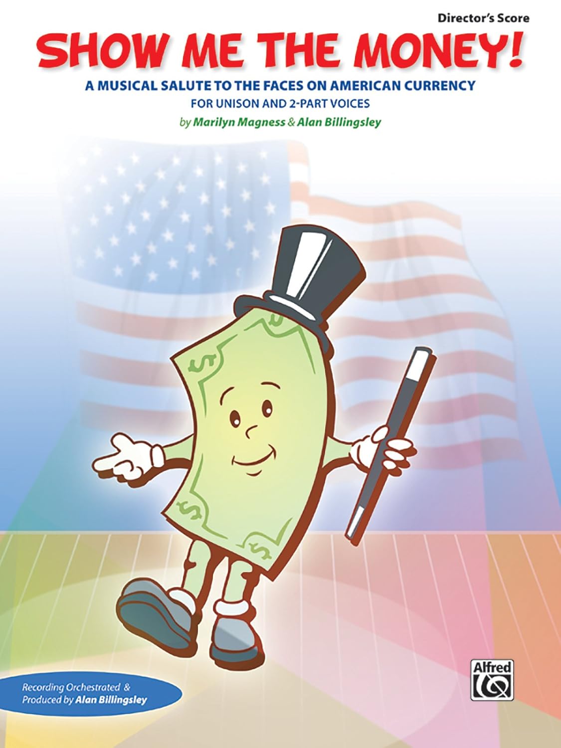 Show Me the Money!: A Musical Salute to the Faces on American Currency for Unison and 2-Part Voices (Director's Score), Score [Paperback] Magness, Marilyn and Billingsley, Alan