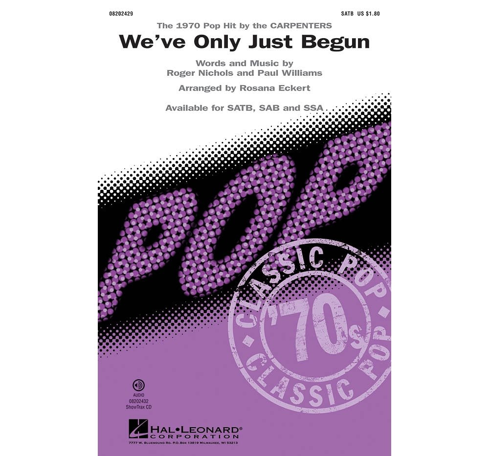 We've Only Just Begun. SATB. By The Carpenters. arranged by Rosana Eckert [Sheet music]