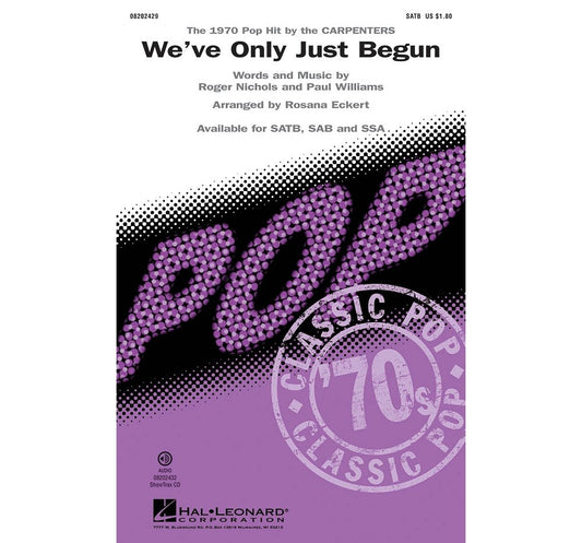 We've Only Just Begun. SATB. By The Carpenters. arranged by Rosana Eckert [Sheet music]
