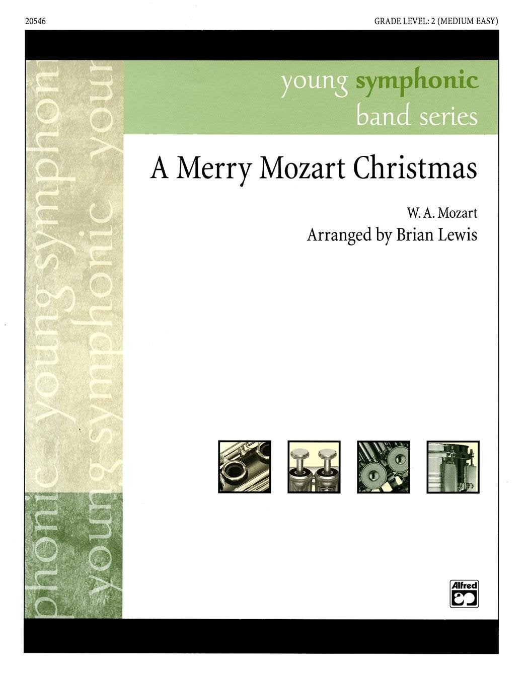A Merry Mozart Christmas. Composed by Wolfgang Amadeus Mozart. Arranged by Brian Lewis.
