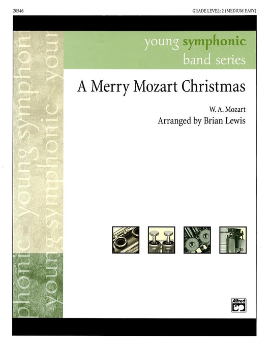 A Merry Mozart Christmas. Composed by Wolfgang Amadeus Mozart. Arranged by Brian Lewis.