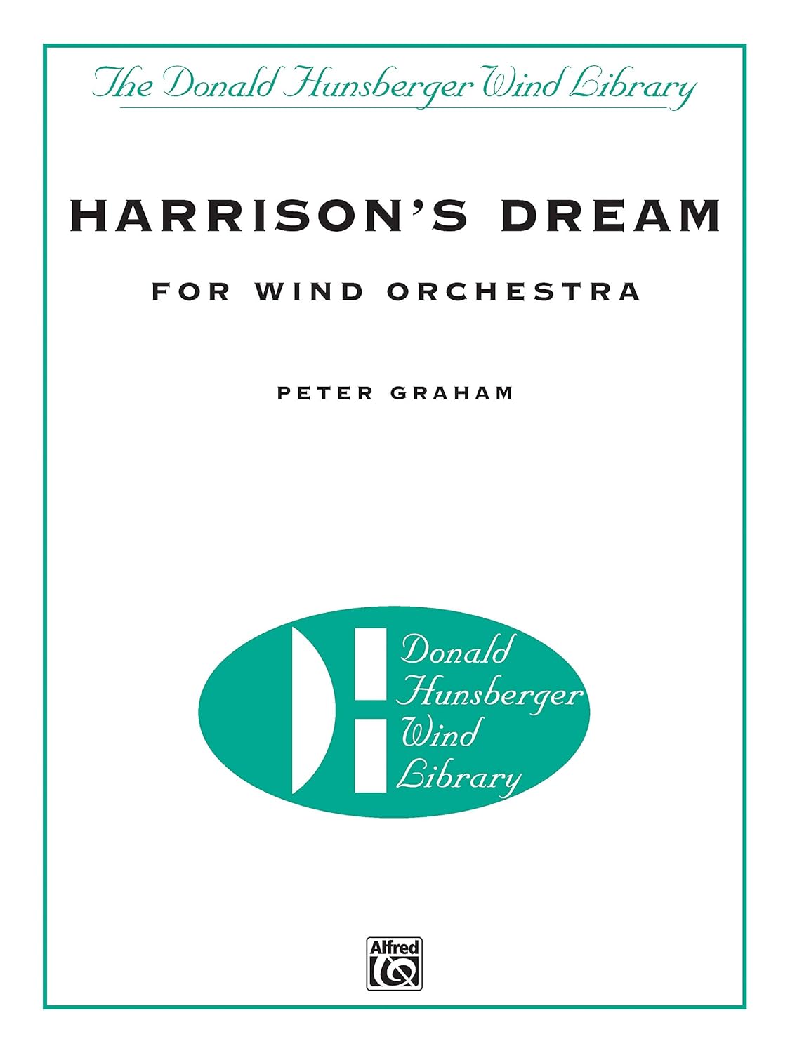 Harrison's Dream (Donald Hunsberger Wind Library) [Sheet music] Peter Graham and Afred