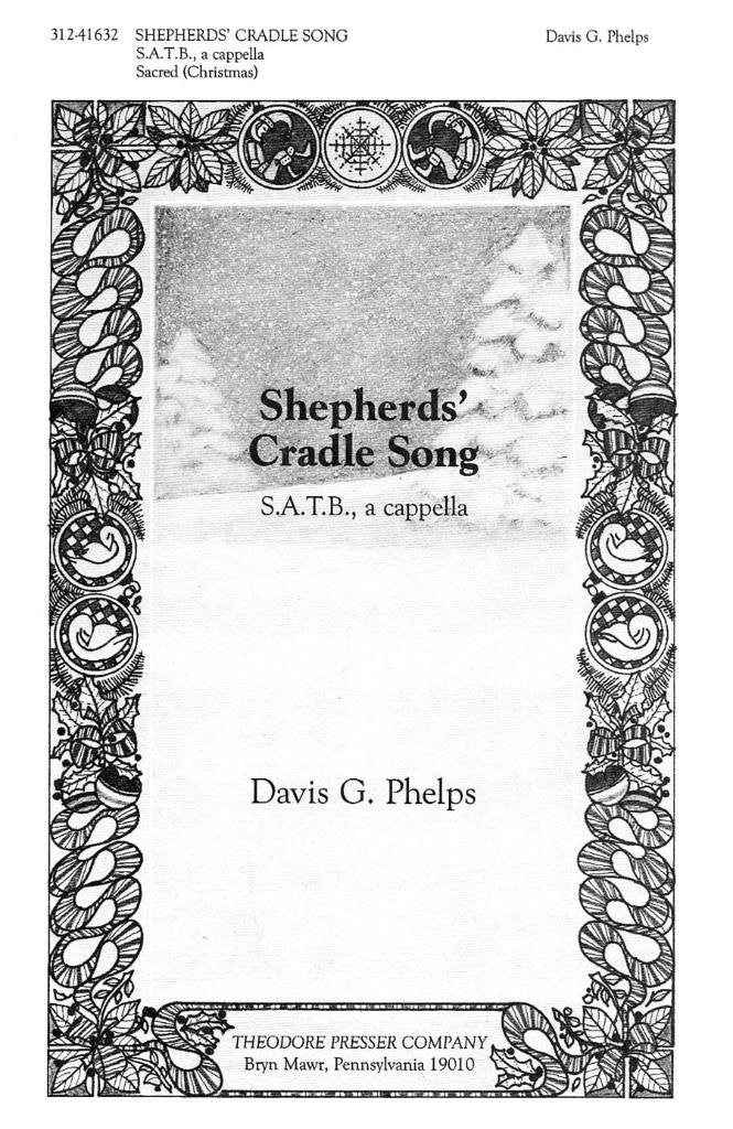 Shepherds' Cradle Song. By Davis Phelps (composer), Cristian Schubart (lyricist). S.A.T.B, A Cappella