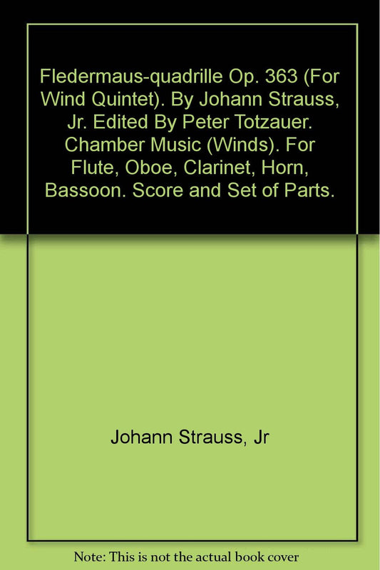 Fledermaus-quadrille Op. 363 (For Wind Quintet). By Johann Strauss, Jr. Edited By Peter Totzauer. Chamber Music (Winds). For Flute, Oboe, Clarinet, Horn, Bassoon. Score and Set of Parts. [Paperback] Jr Johann Strauss