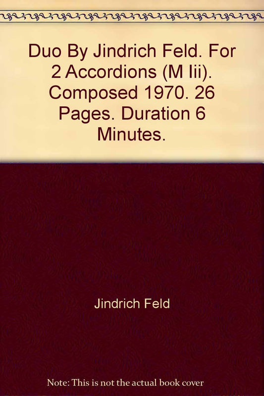 Duo By Jindrich Feld. For 2 Accordions (M Iii). Composed 1970. 26 Pages. Duration 6 Minutes. [Paperback] Jindrich Feld