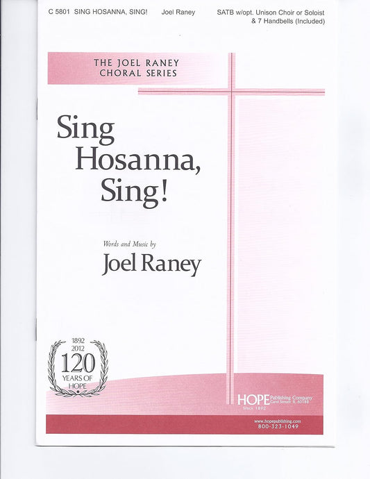 Sing Hosanna, Sing! By Joel Raney. For Satb Choir and Piano with Optional Unison Choir or Vocal Soloist and 7 Handbells. Octavo. [Paperback] Joel Raney